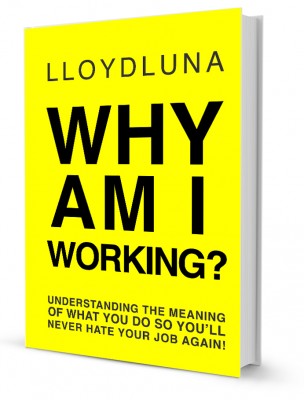 Why Am I Working? Book by Lloyd Luna