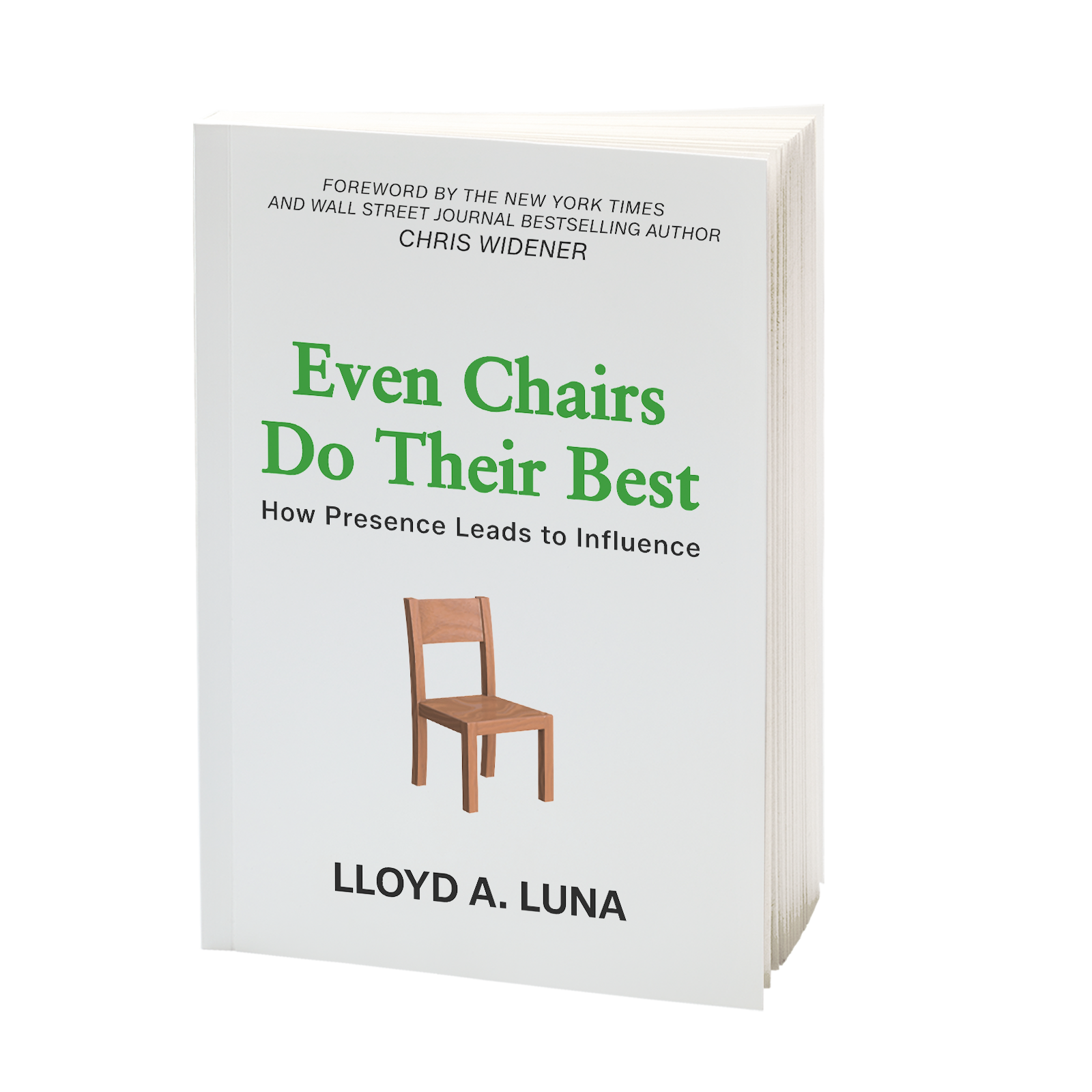 Even Chairs Do Their Best: How Presence Leads to Influence book by Lloyd Luna