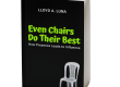 Even Chairs Do Their Best: How Presence Leads to Influence book by Lloyd Luna